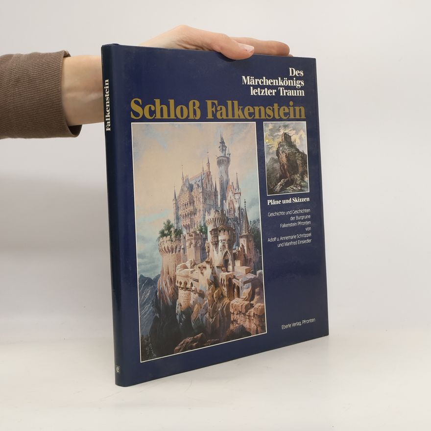 Adolf Schröppel Des Märchenkönigs letzter Traum, Schloss Falkenstein
