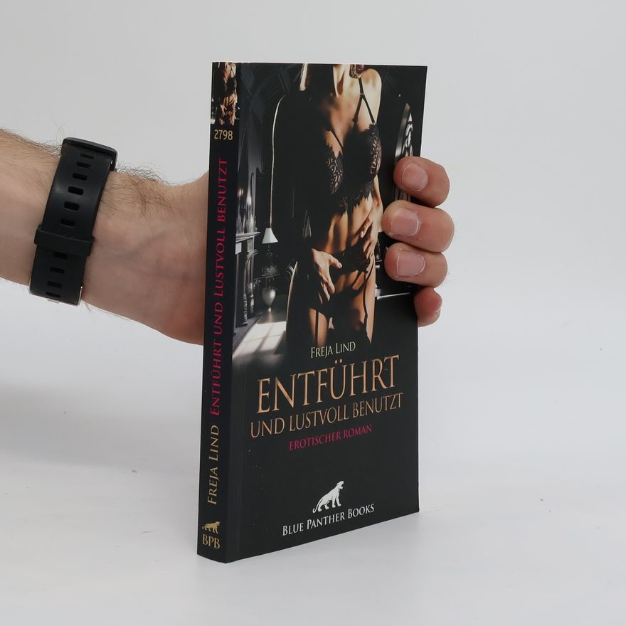 Freja Lind Entführt und Lustvoll benutzt | Erotischer Roman