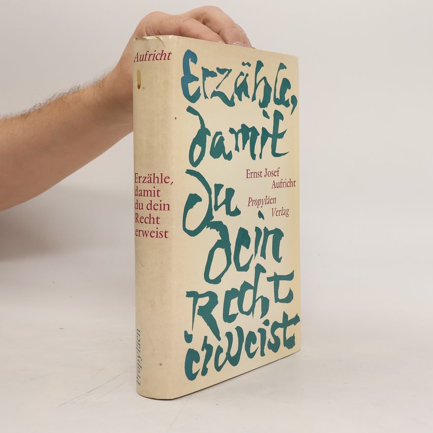 Ernst Josef Aufricht Erzähle, damit du dein Recht erweist