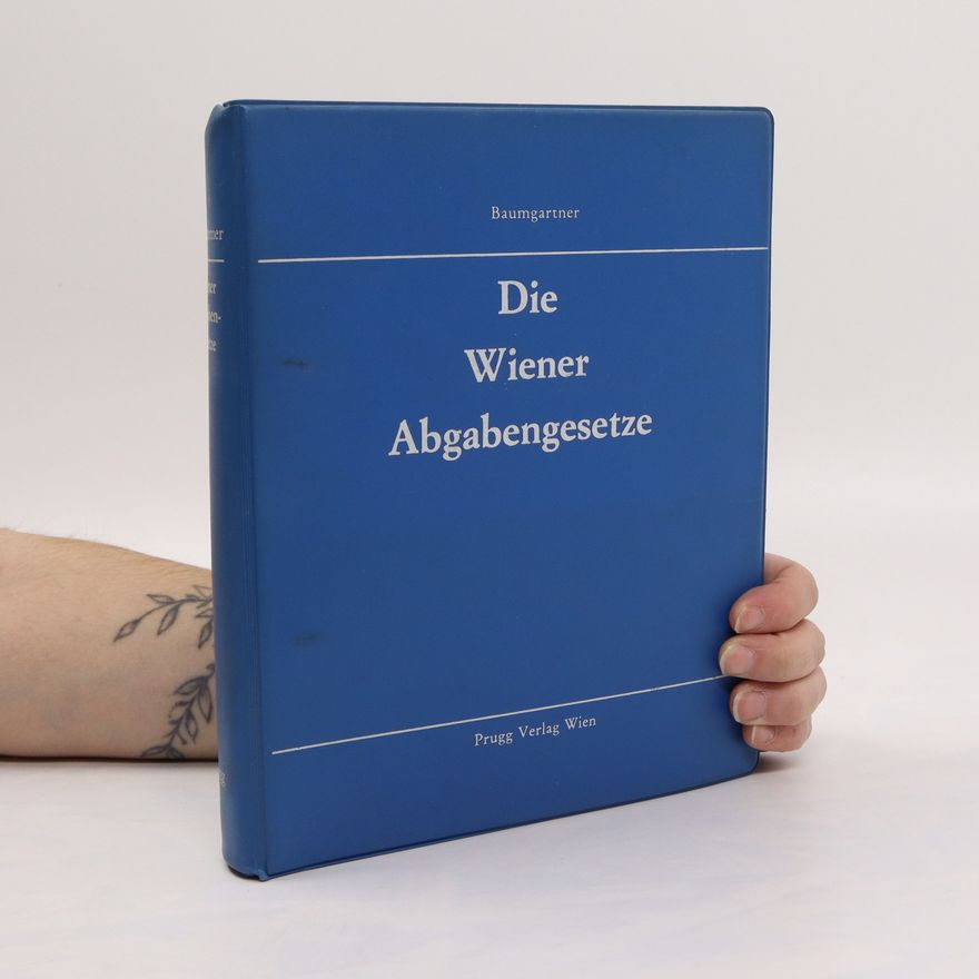 Horst J. Baumgartner Die Wiener Abgabengesetze