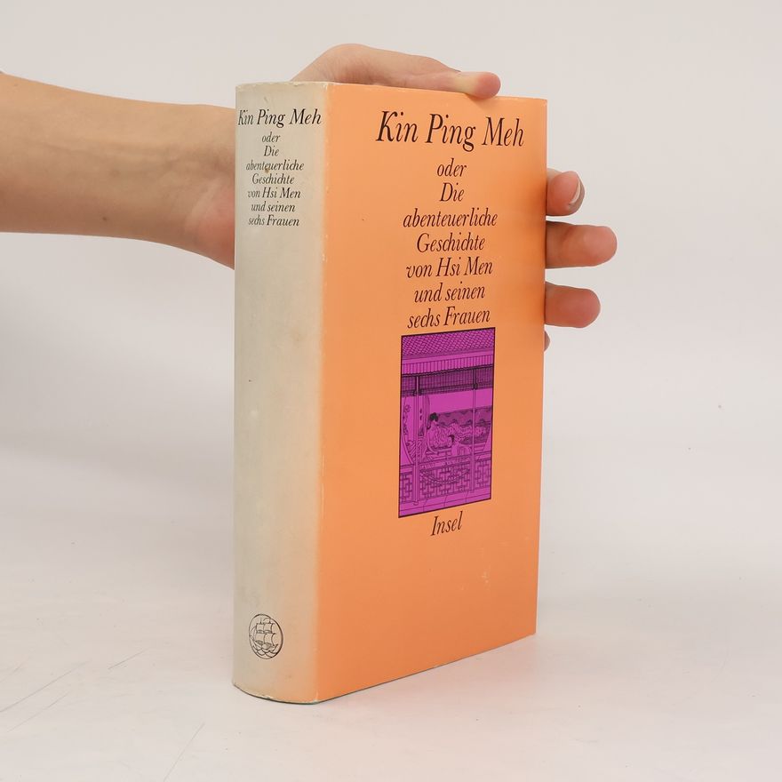Kin Ping Meh Kin Ping Meh oder die abenteuerliche Geschichte von Hsi Men und seinen sechs Frauen