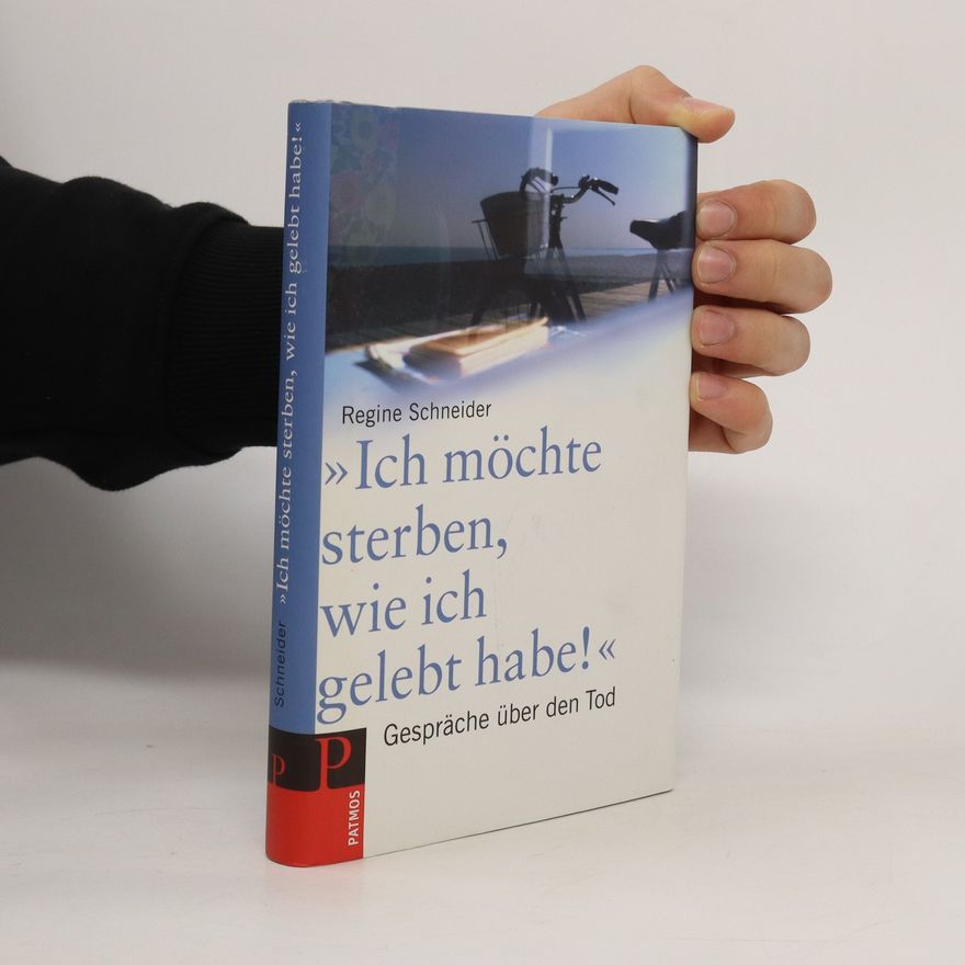Regine Schneider Ich möchte sterben, wie ich gelebt habe