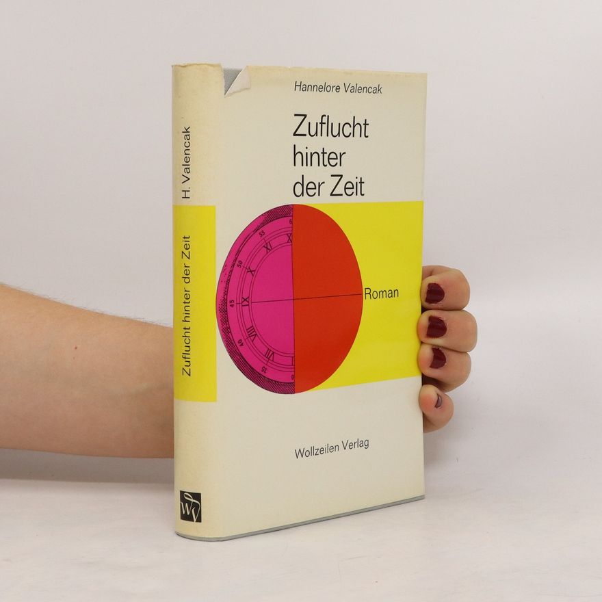 Hannelore Valencak Zuflucht hinter der Zeit