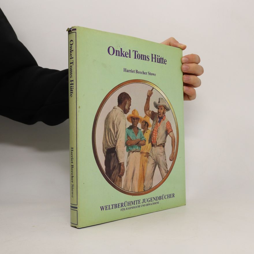 Harriet Beecher Stowe Onkel Toms Hütte Weltberühmte jugendbücher