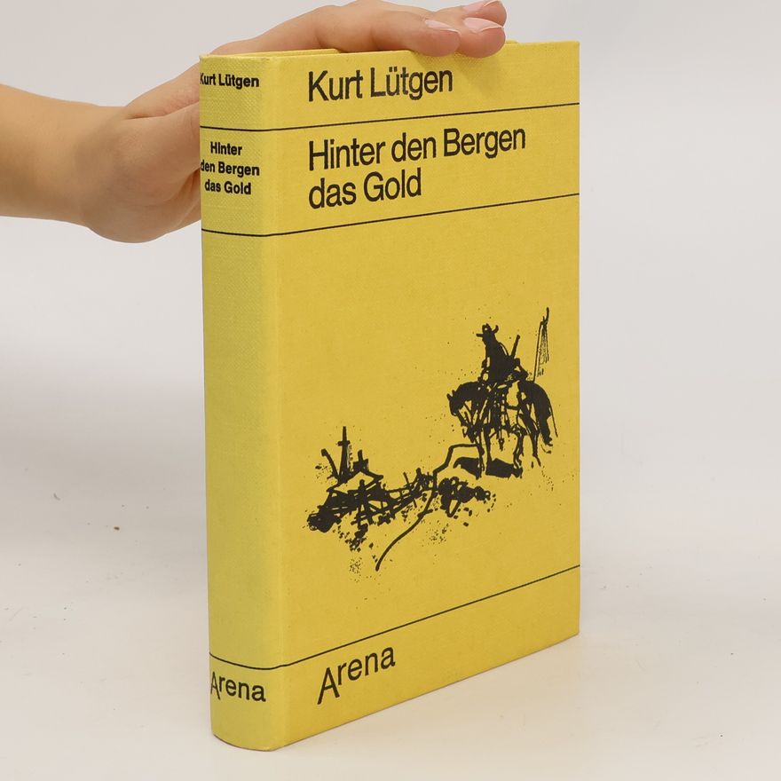 Kurt Lütgen Hinter den Bergen das Gold