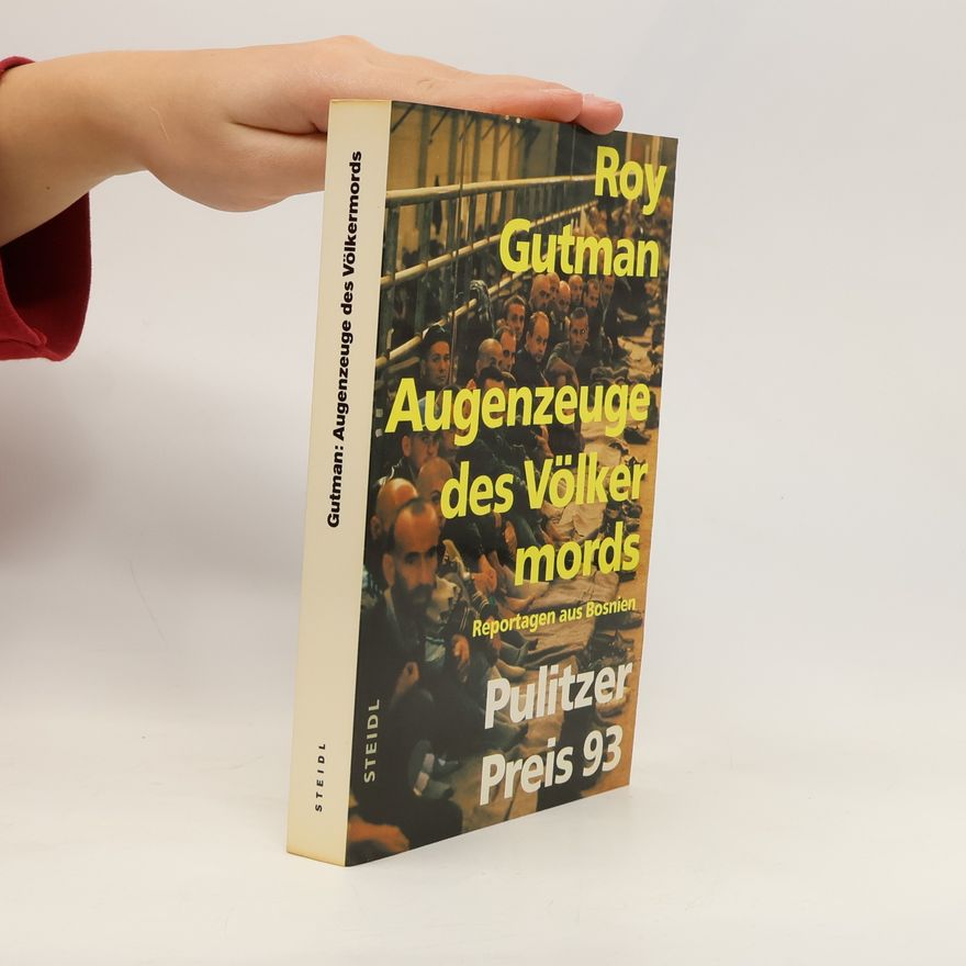 Roy Gutman Augenzeuge des Völkermords