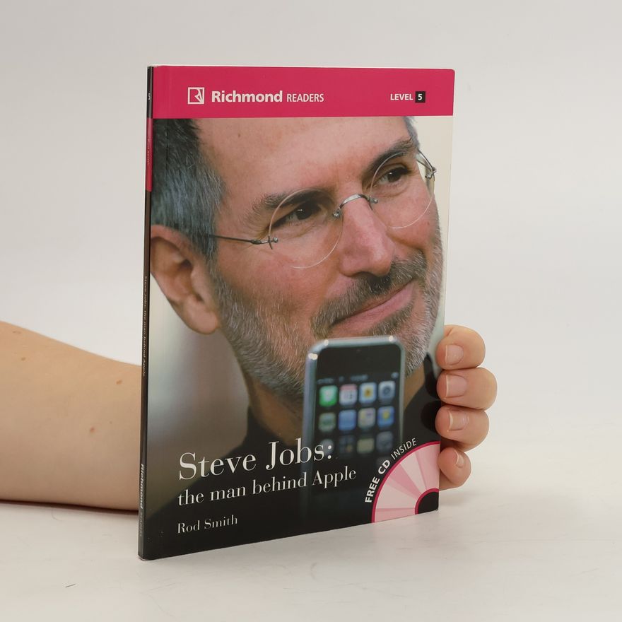 Rod Smith Steve Jobs: the man behind Apple