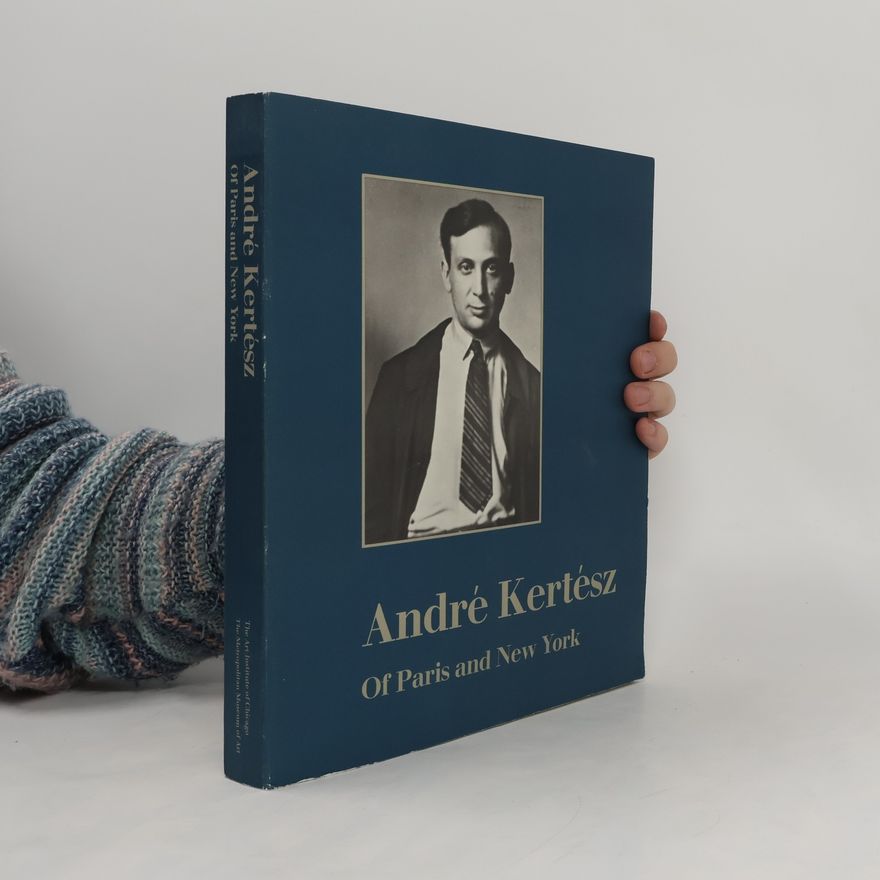 Kolektiv autorů André Kertész: Of Paris and New York