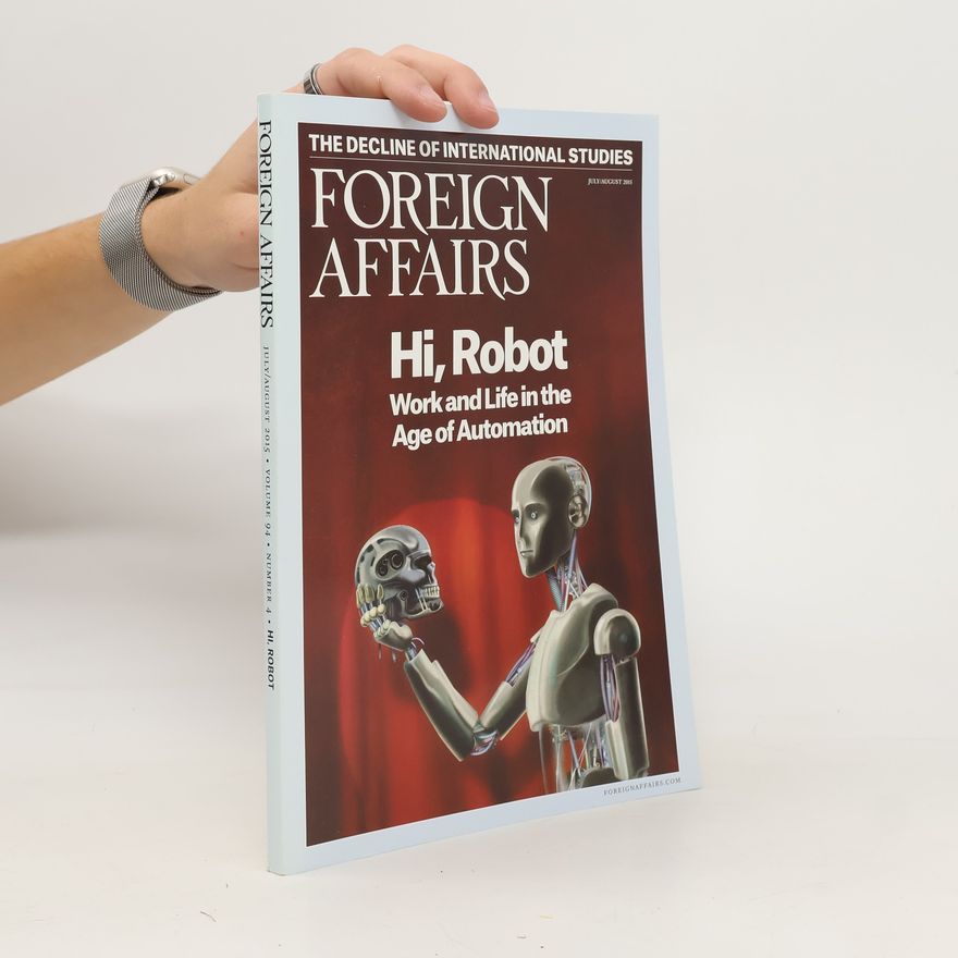 Various authors Foreign Affairs July/August 2015 Volume 94 No.4. Hi, Robot