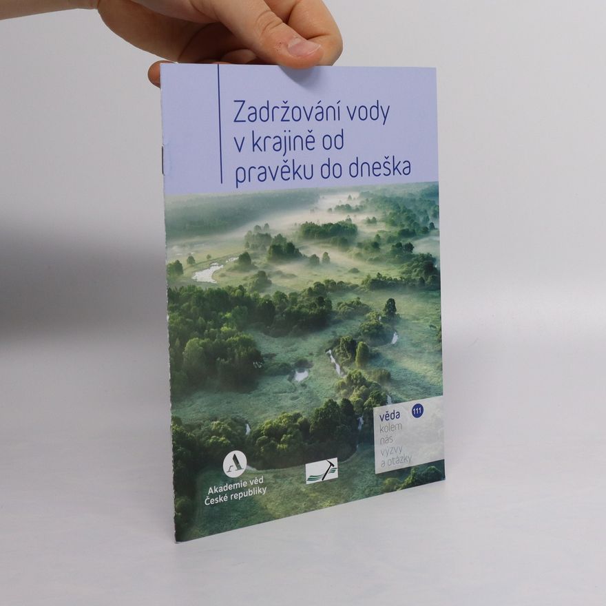 Kolektív autorov Zadržování vody v krajině od pravěku do dneška
