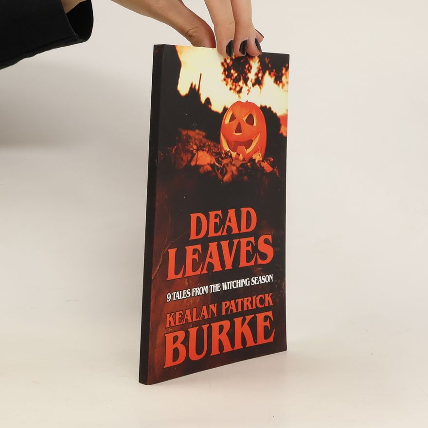Kealan Patrick Burke Dead Leaves. 9 Tales from the Witching Season