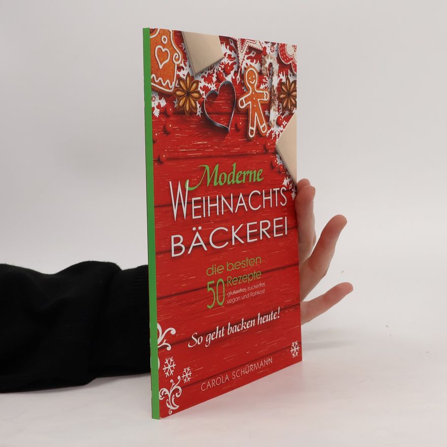 Carola Schürmann Moderne Weihnachtsbäckerei. Die Besten 50 Rezepte