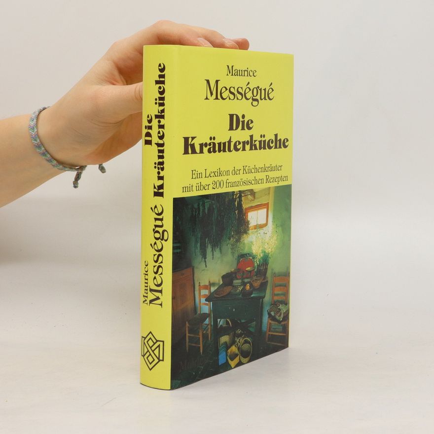 Maurice Mességué Die Kräuterküche