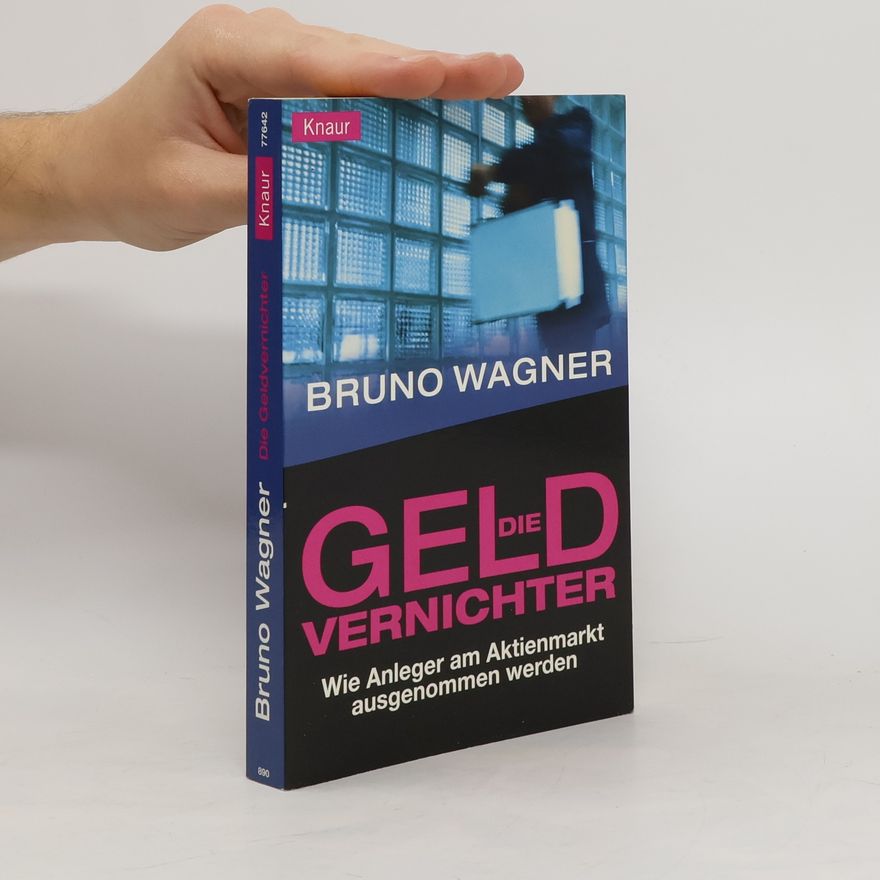 Bruno Wagner Die Geld-Vernichter