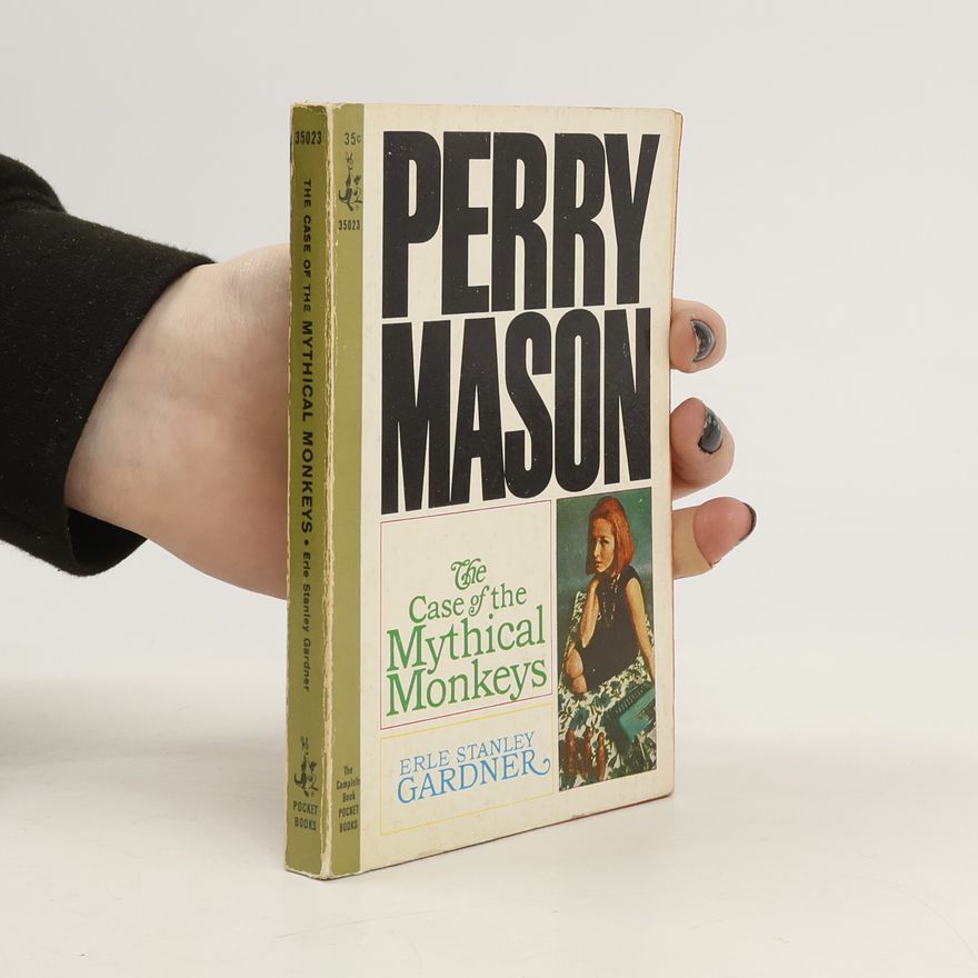 Erle Stanley Gardner Perry Mason. The Case of the Mythical Monkeys.