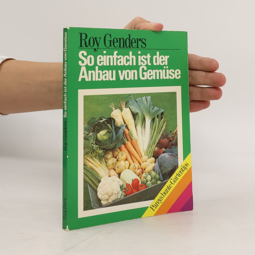 Roy Genders So einfach ist der Anbau von Gemüse