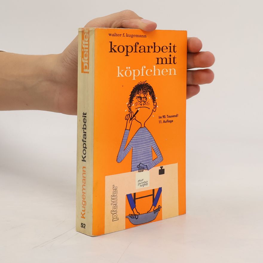 Walter F. Kugemann Kopfarbeit mit Köpfchen