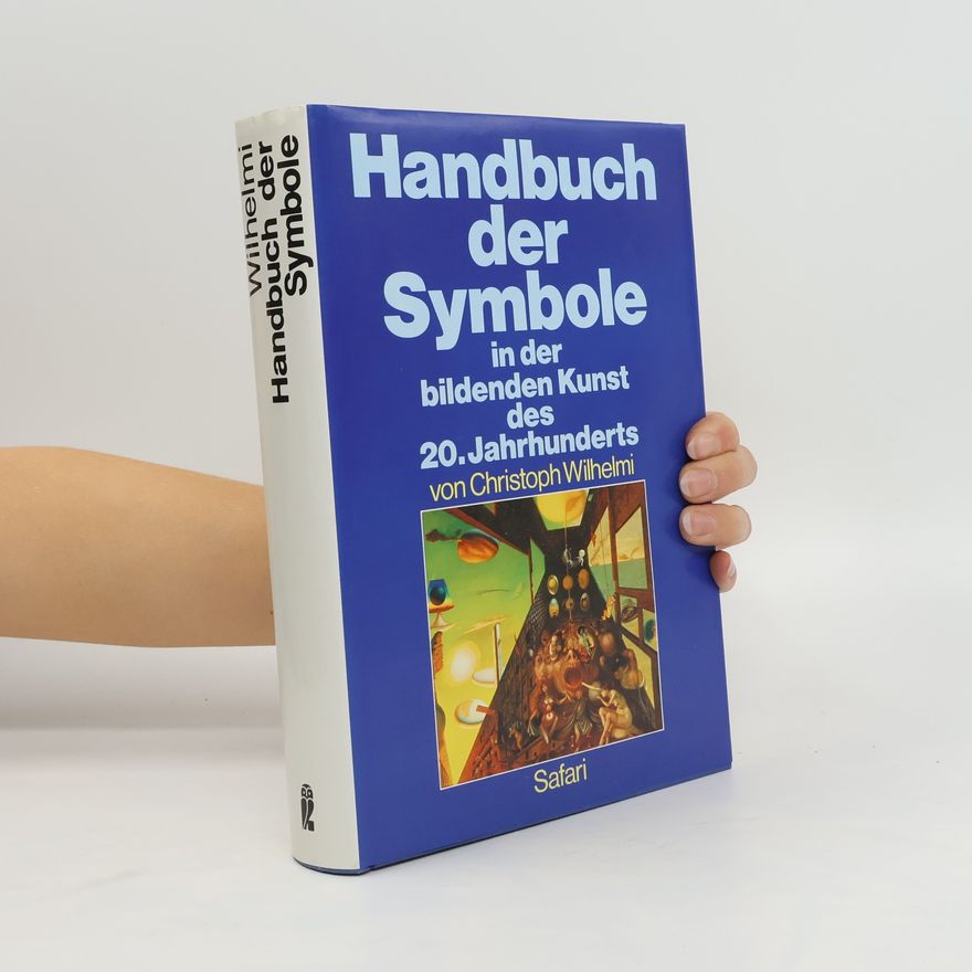 Christoph Wilhelmi Handbuch der Symbole in der bildenden Kunst des 20. [zwanzigsten] Jahrhunderts