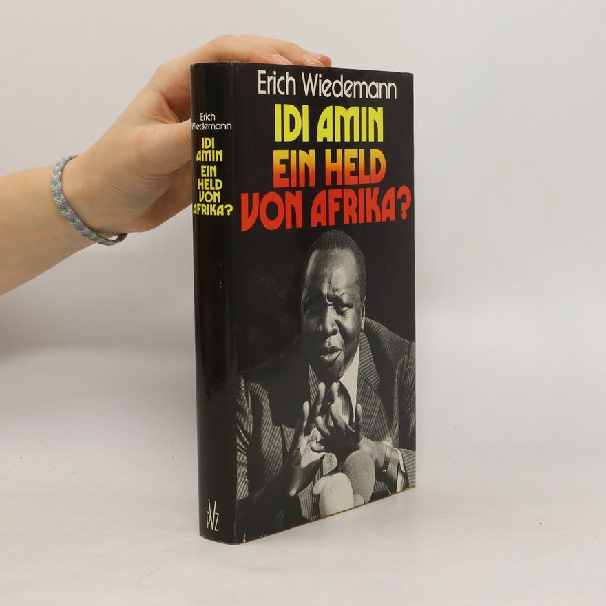 Erich Wiedemann Idi Amin, ein Held von Afrika?