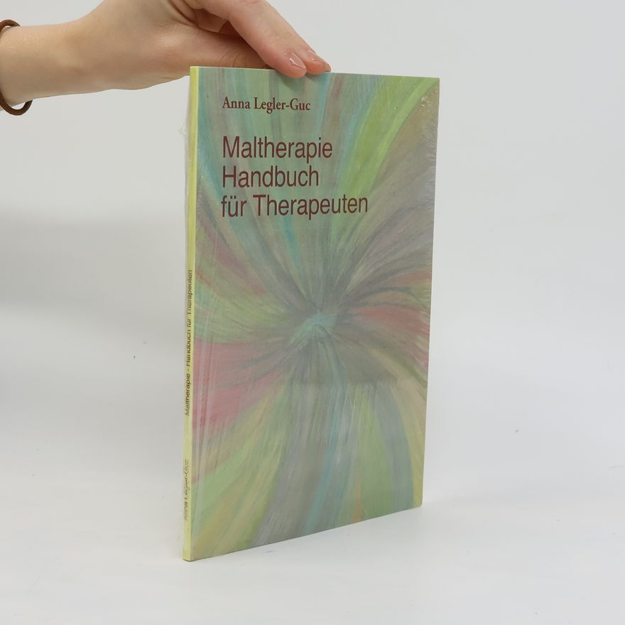 Anna Legler Guc Maltherapie-Handbuch für Therapeuten