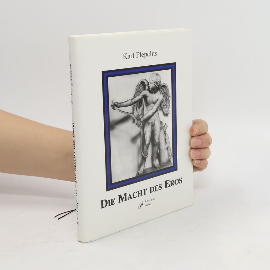 Karl Plepelits Die Macht des Eros