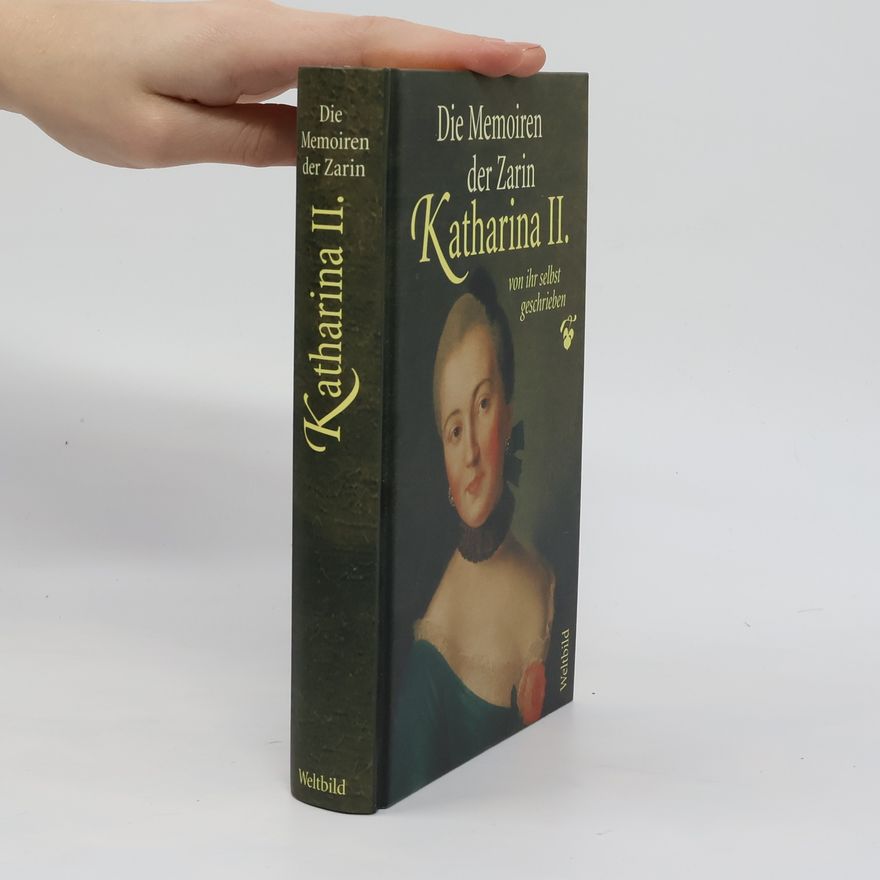Katharina Die Memoiren der Zarin Katharina II.