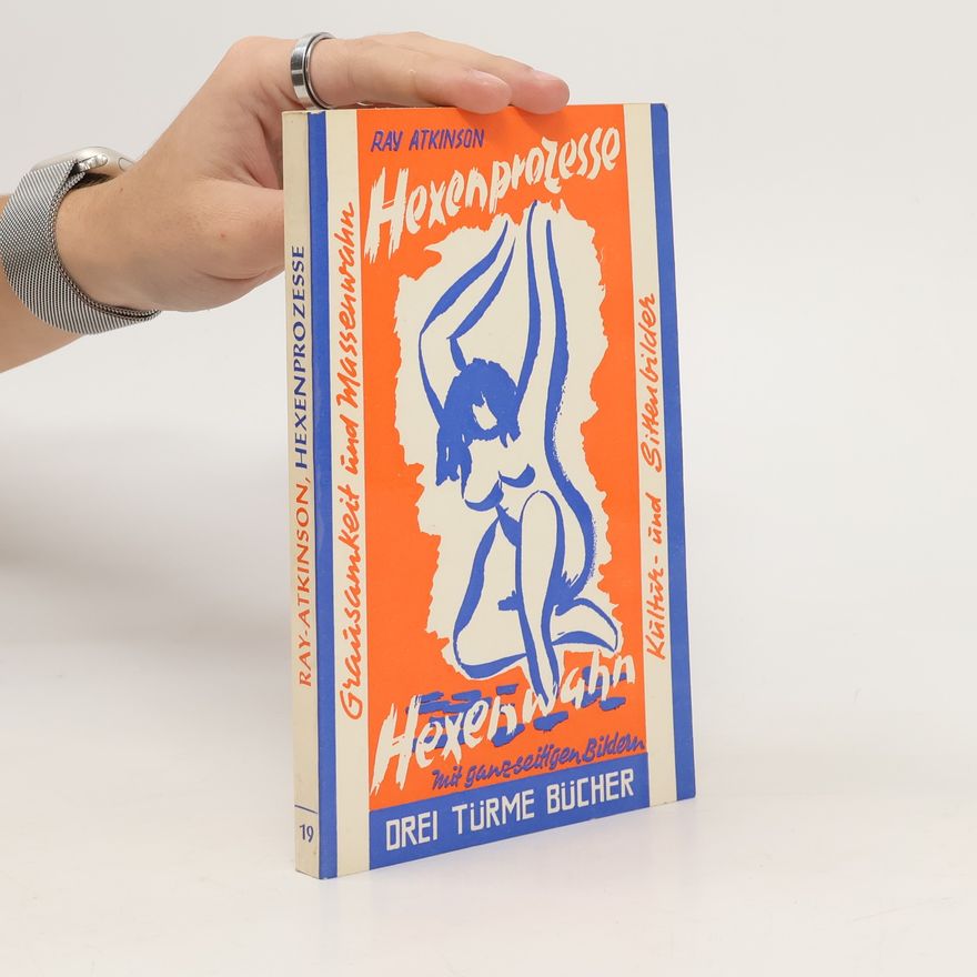 Ray Atkinson Hexenwahn und Hexenprozesse