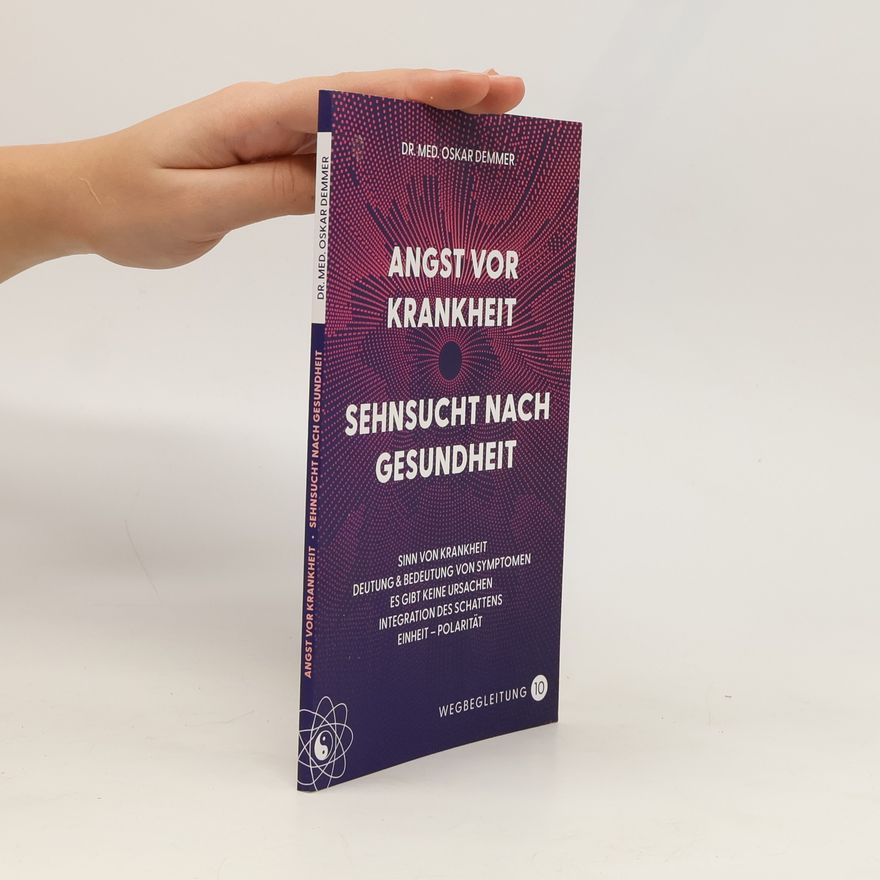 Oskar Demmer Angst vor Krankheit. Sehnsucht nach Gesundheit