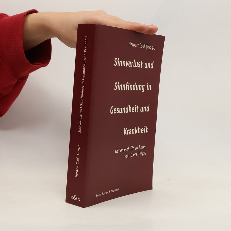 Herbert Csef Sinnverlust und Sinnfindung in Gesundheit und Krankheit