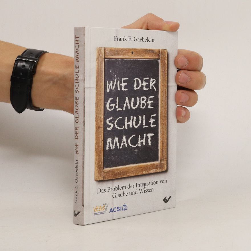 Frank E. Gaebelein Wie der Glaube Schule macht