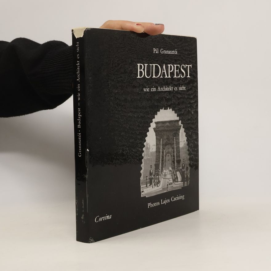 Pál Granasztói Budapest wie ein Architekt es sieht