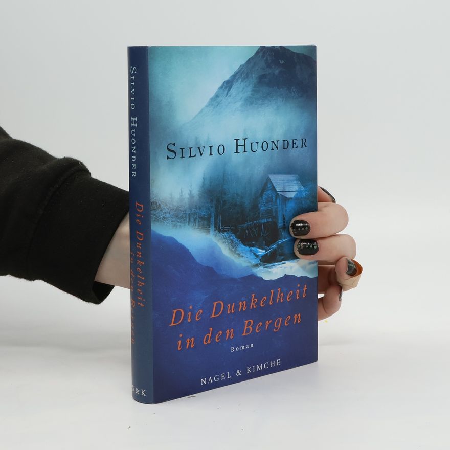 Silvio Huonder Die Dunkelheit in den Bergen