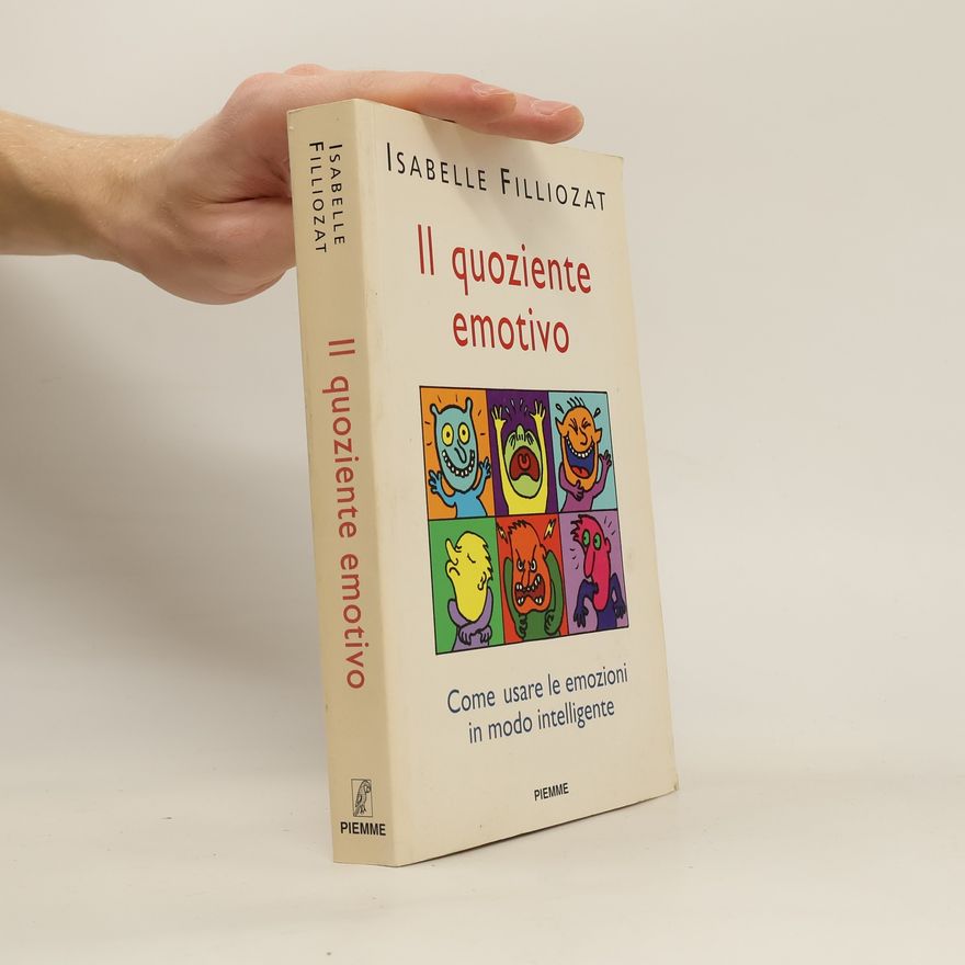 Isabelle Filliozat Il quoziente emotivo. Come usare le emozioni in modo intelligente