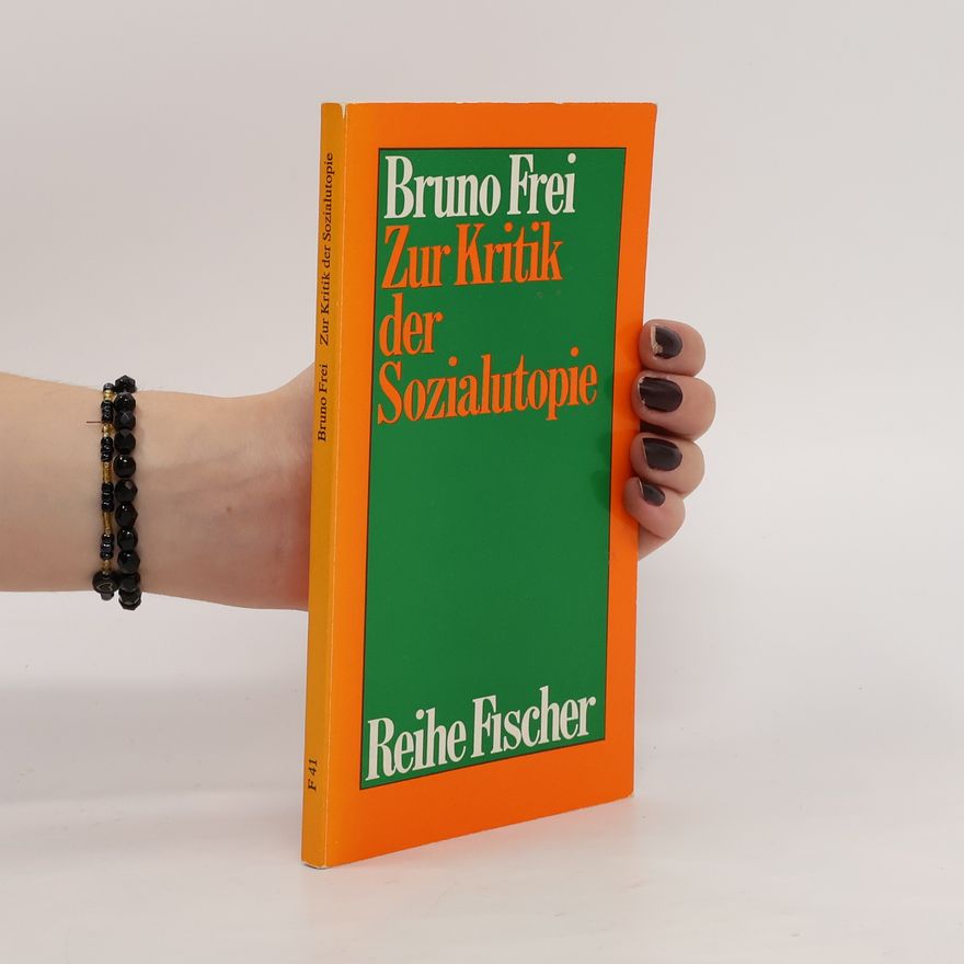 Bruno Frei Zur Kritik der Sozialutopie