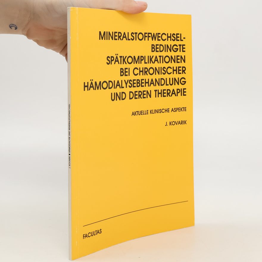 Josef Kovarik Mineralstoffwechselbedingte Spätkomplikationen bei chronischer Hämodialysebehandlung und deren Therapie
