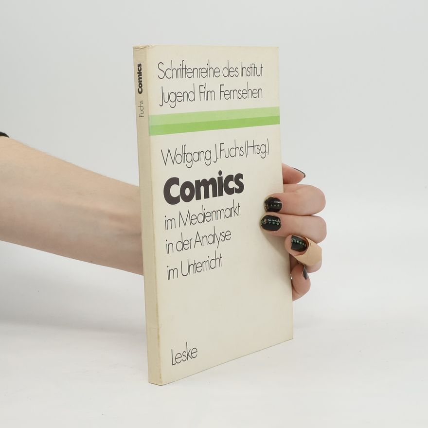 Wolfgang J. Fuchs Comics im Medienmarkt, in der Analyse, im Unterricht