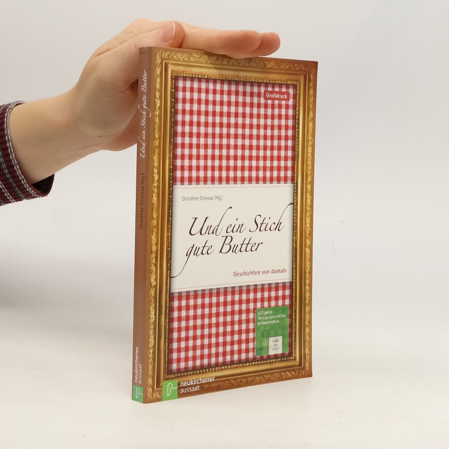 Dorothee Dziewas Und ein Stich gute Butter