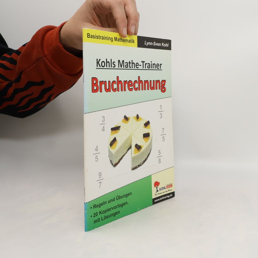 Lynn-Sven Kohl Kohls Mathe Trainer - Bruchrechnung