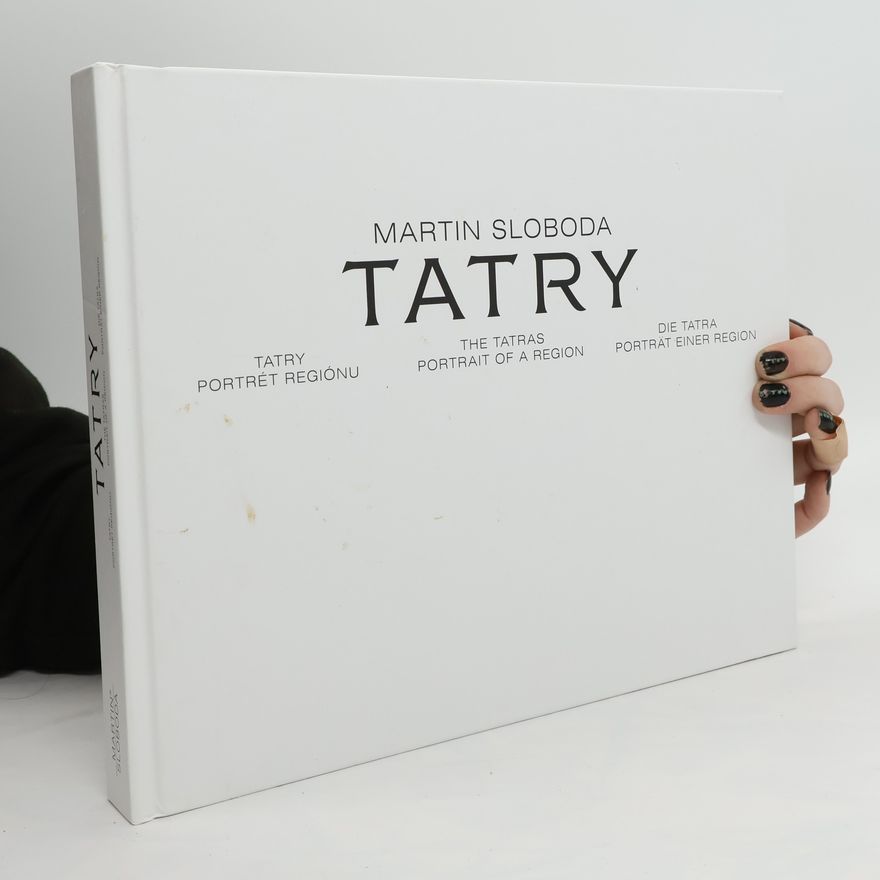 Martin Sloboda Tatry-Portrét regiónu – Tatra-Portrait of a region – Tatra-Porträt des Region