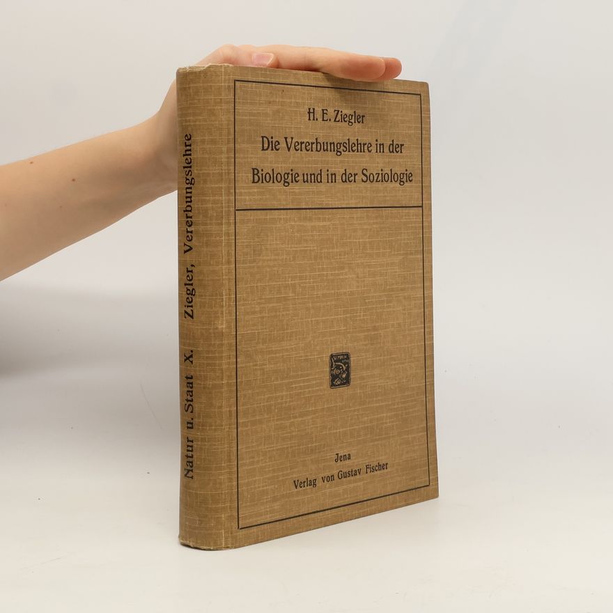 Heinrich Ernst Ziegler Die Vererbungslehre in der Biologie und in der Soziologie