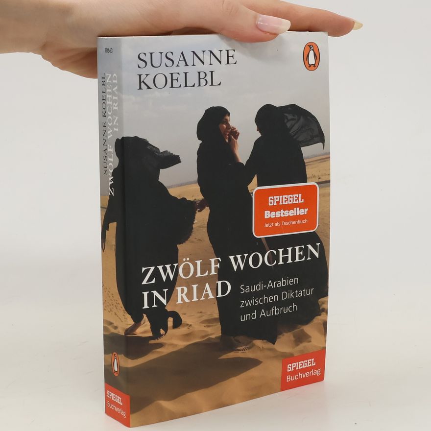 Susanne Koelbl Zwölf Wochen in Riad