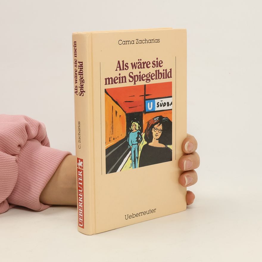 Carna Zacharias Als wäre sie mein Spiegelbild
