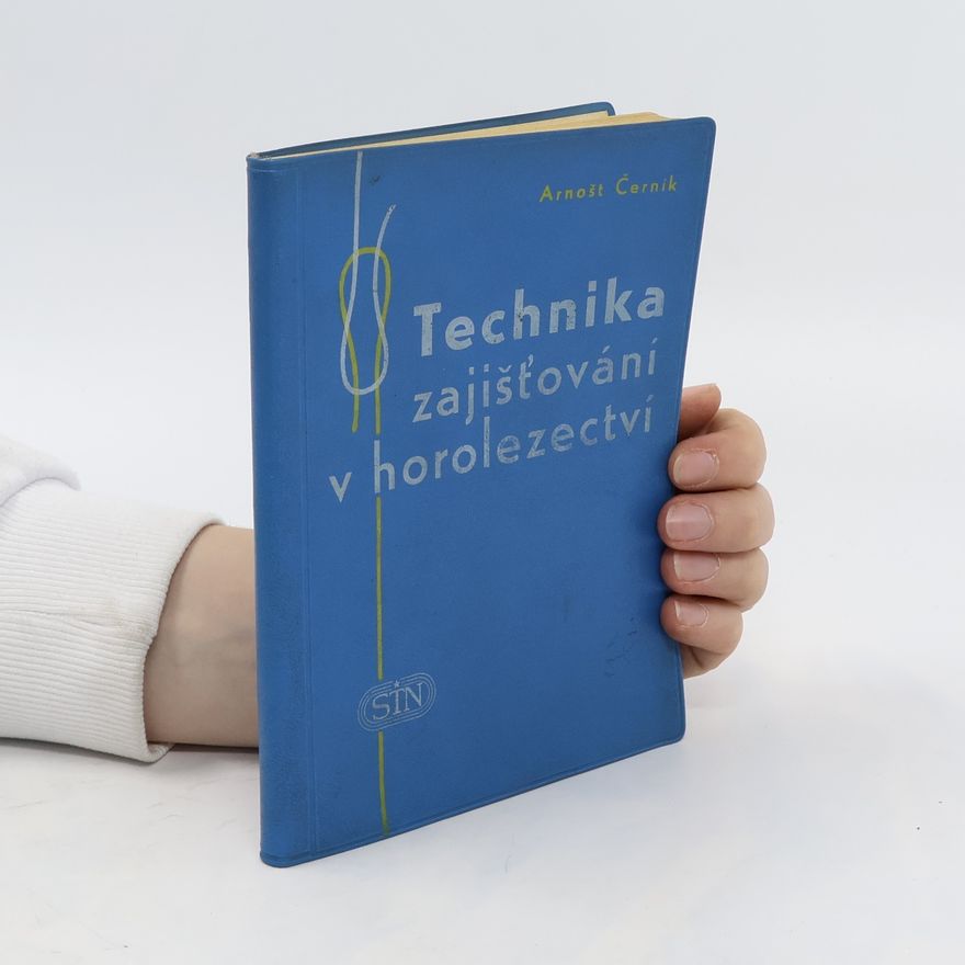 Arnošt Černík Technika zajišťování v horolezectví