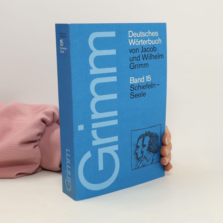 Wilhelm Grimm Deutsches Wörterbuch von Jacob und Wilhelm Grimm. Band 15. Schiefeln-Seele