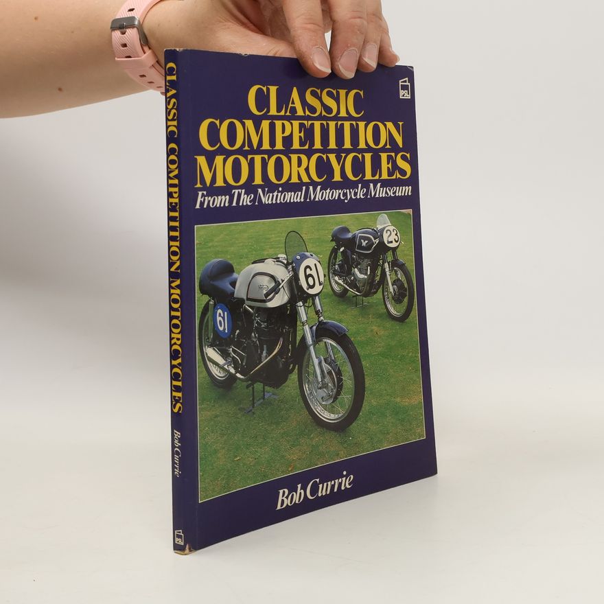 Bob Currie Classic Competition Motorcycles from the National Motorcycle Museum