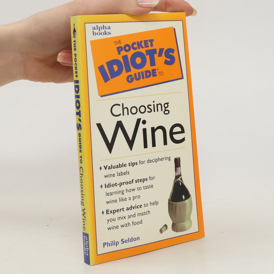 Philip Seldon The Pocket Idiot's Guide to Choosing Wine