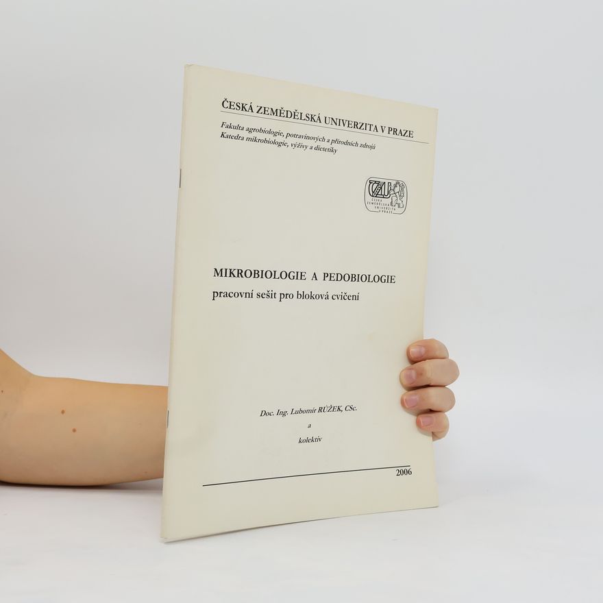 Lubomír Růžek Mikrobiologie a pedobiologie : pracovní sešit pro bloková cvičení