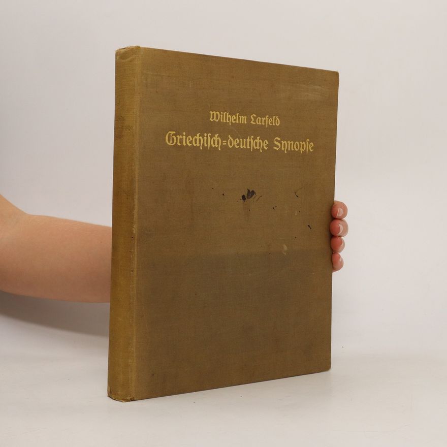 Wilhelm Larfeld Griechischdeutsche Synopse der vier neutestamentlichen Evangelien