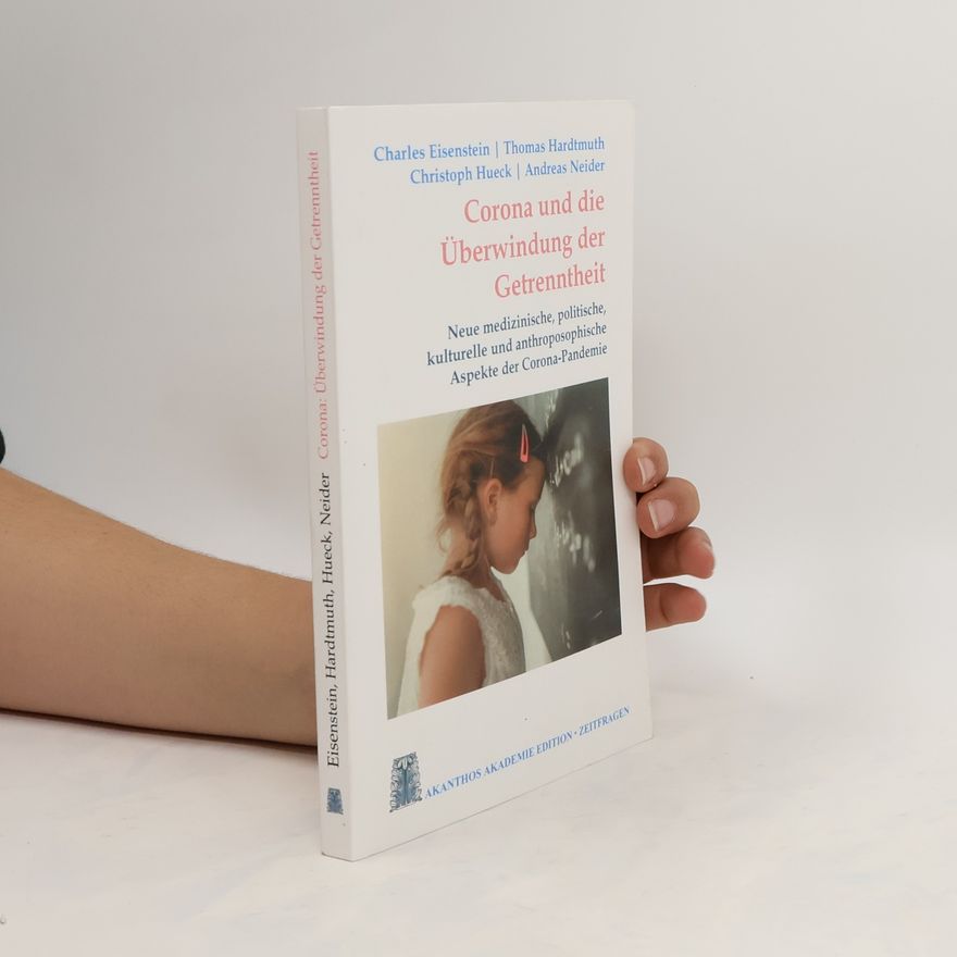 Charles Eisenstein Corona und die Überwindung der Getrenntheit