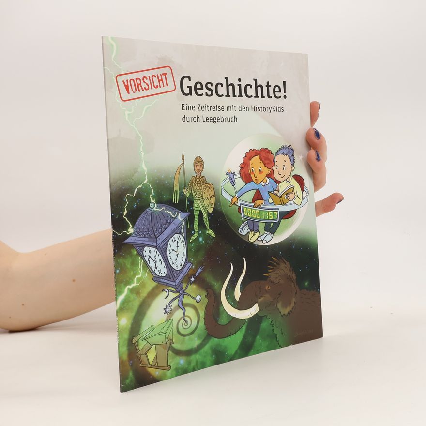 Autorenkollektiv Geschichte! Eine Zeitreise mit den HistoryKids durch Leegebruch